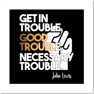 Get in Trouble. Good Trouble. Necessary Trouble. Posters and Art